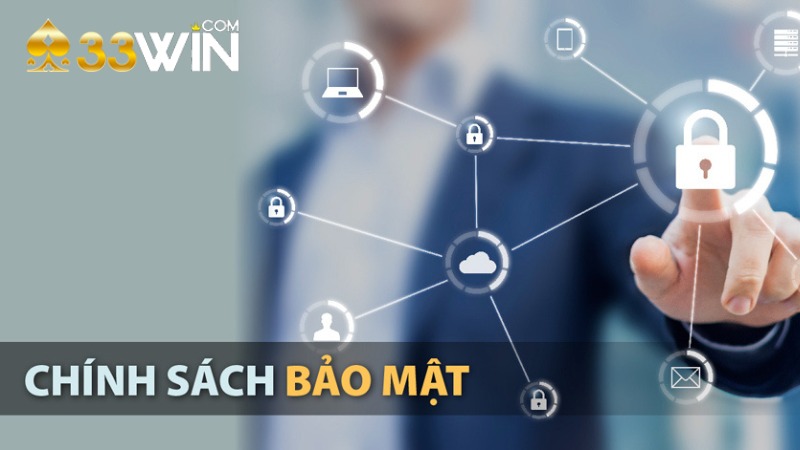 Khái niệm tổng quát về chính sách bảo mật tại nhà cái 33WIN